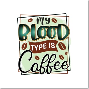 My Blood Type Is Coffee Posters and Art